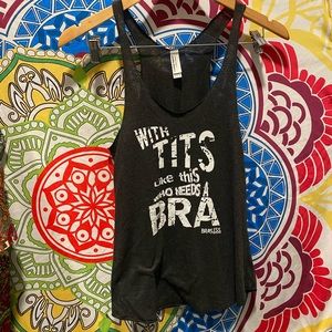 "With tits like this who needs a bra" funny tank
